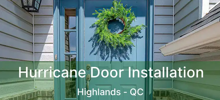  Hurricane Door Installation Highlands - QC