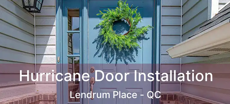  Hurricane Door Installation Lendrum Place - QC