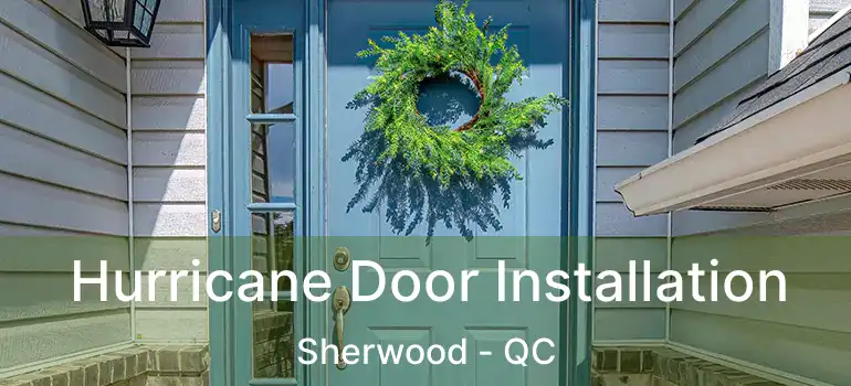 Hurricane Door Installation Sherwood - QC