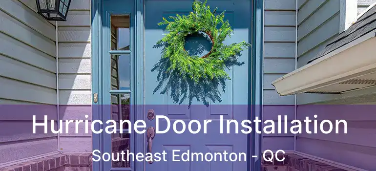  Hurricane Door Installation Southeast Edmonton - QC