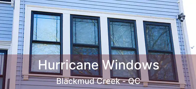 Hurricane Windows Blackmud Creek - QC
