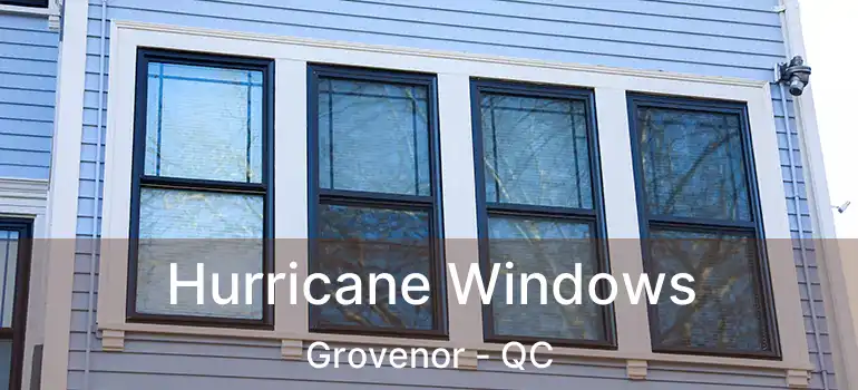  Hurricane Windows Grovenor - QC