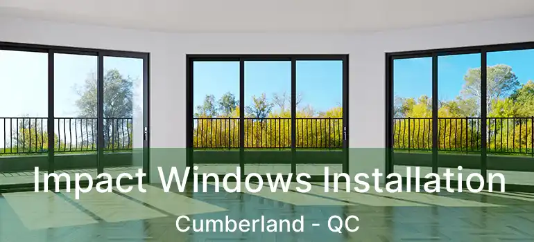 Impact Windows Installation Cumberland - QC
