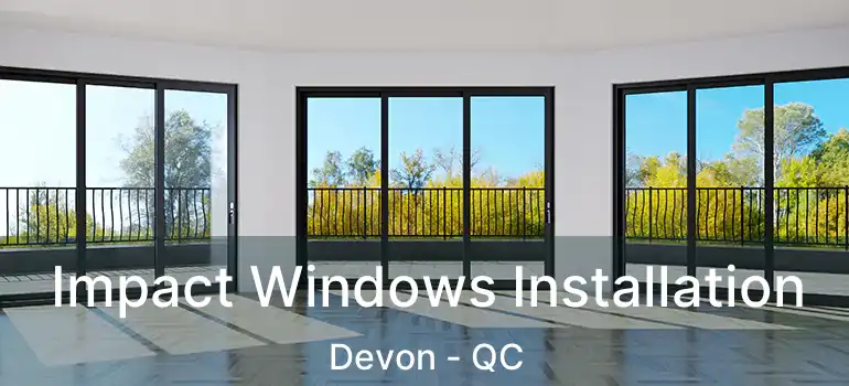 Impact Windows Installation Devon - QC