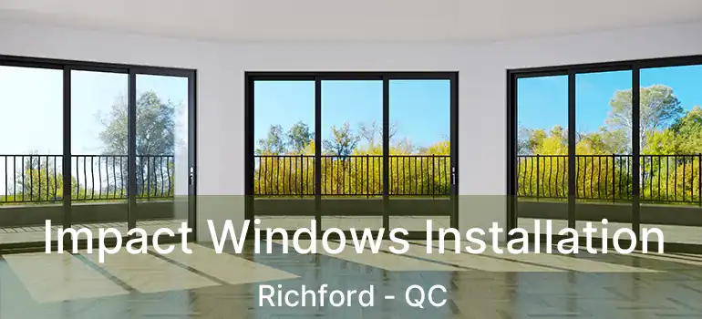  Impact Windows Installation Richford - QC