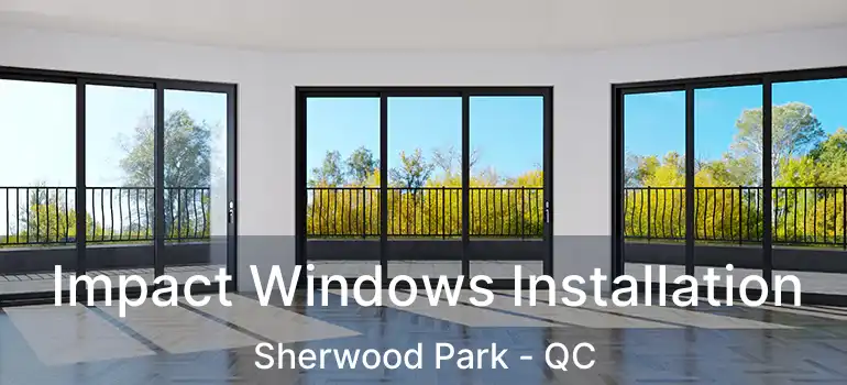  Impact Windows Installation Sherwood Park - QC