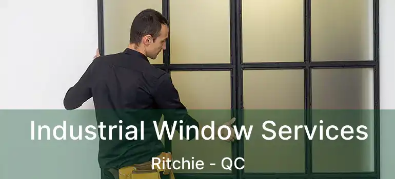  Industrial Window Services Ritchie - QC