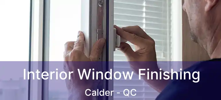  Interior Window Finishing Calder - QC