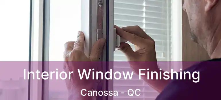 Interior Window Finishing Canossa - QC