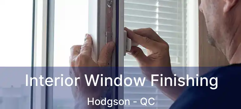  Interior Window Finishing Hodgson - QC