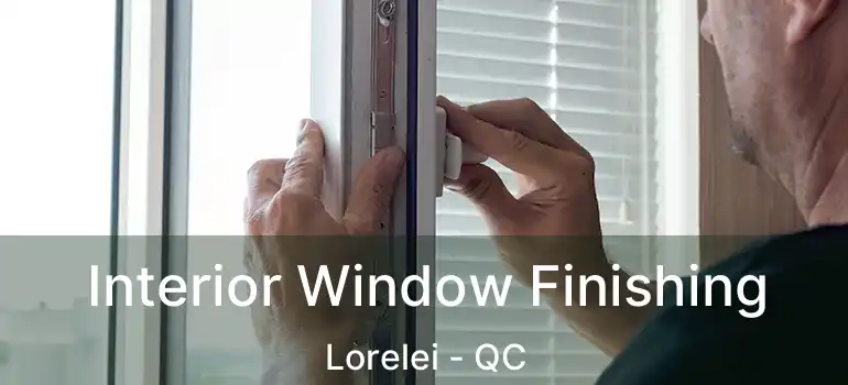 Interior Window Finishing Lorelei - QC