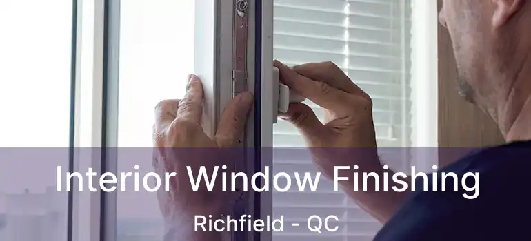  Interior Window Finishing Richfield - QC