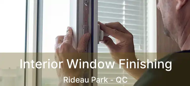  Interior Window Finishing Rideau Park - QC