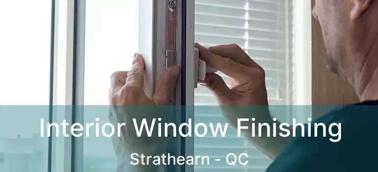  Interior Window Finishing Strathearn - QC