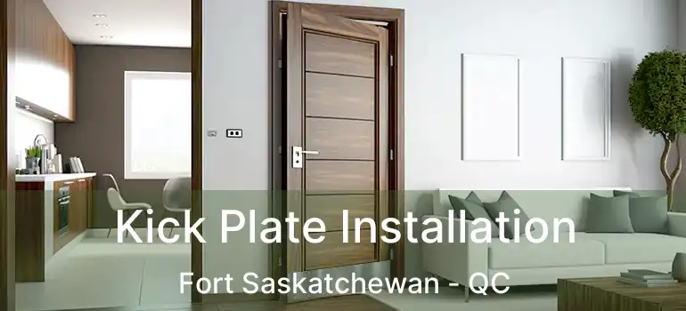  Kick Plate Installation Fort Saskatchewan - QC