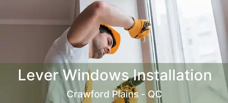  Lever Windows Installation Crawford Plains - QC