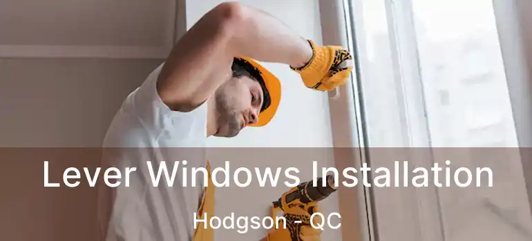  Lever Windows Installation Hodgson - QC
