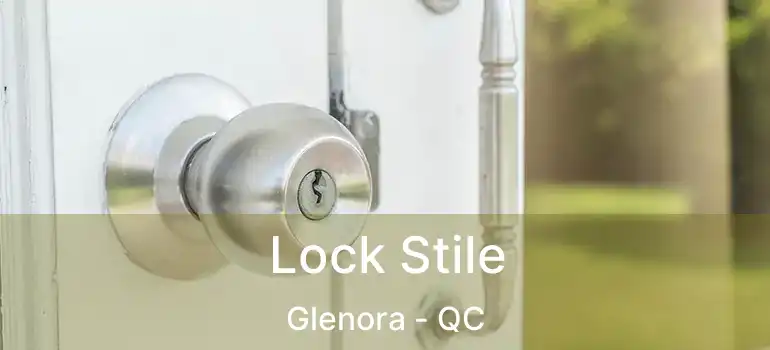  Lock Stile Glenora - QC