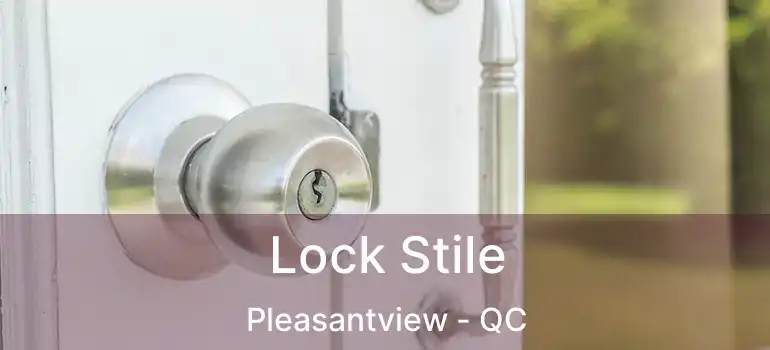  Lock Stile Pleasantview - QC