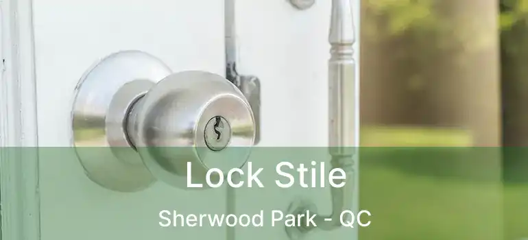  Lock Stile Sherwood Park - QC