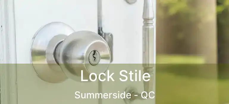 Lock Stile Summerside - QC