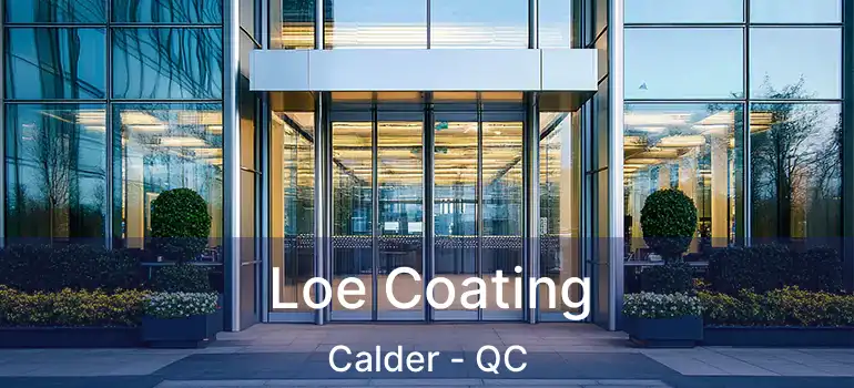 Loe Coating Calder - QC