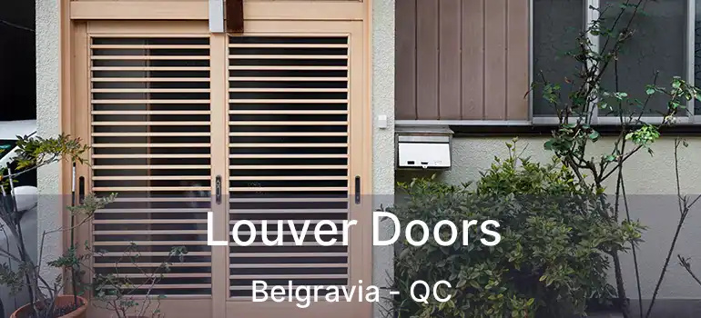 Louver Doors Belgravia - QC
