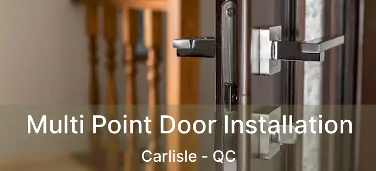  Multi Point Door Installation Carlisle - QC