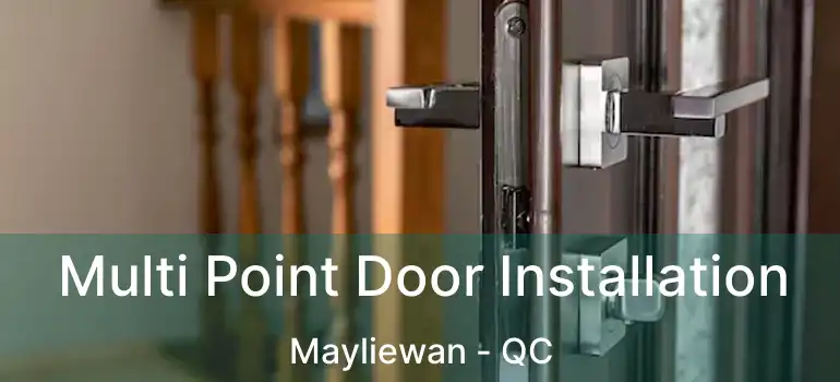 Multi Point Door Installation Mayliewan - QC