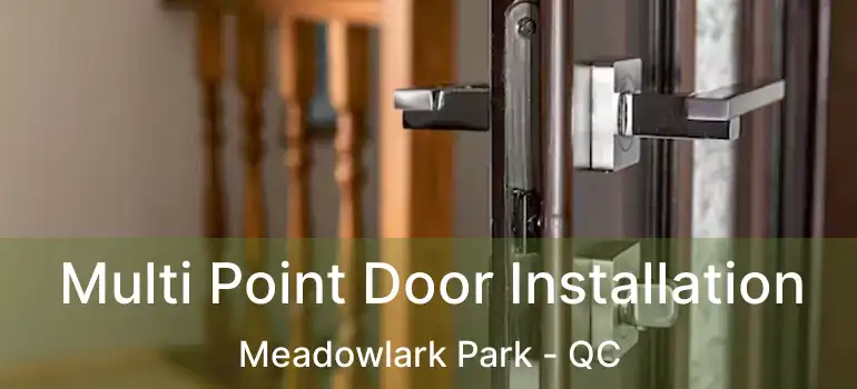  Multi Point Door Installation Meadowlark Park - QC