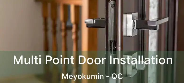 Multi Point Door Installation Meyokumin - QC