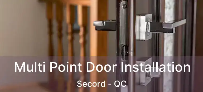  Multi Point Door Installation Secord - QC