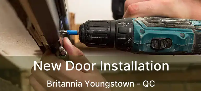 New Door Installation Britannia Youngstown - QC