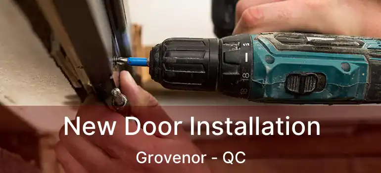 New Door Installation Grovenor - QC