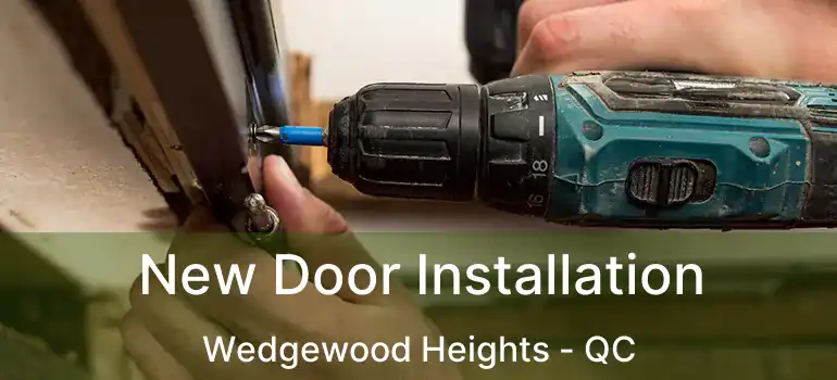  New Door Installation Wedgewood Heights - QC