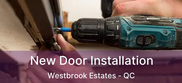  New Door Installation Westbrook Estates - QC
