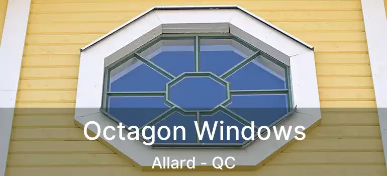  Octagon Windows Allard - QC