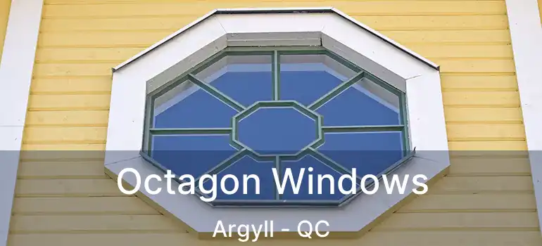  Octagon Windows Argyll - QC