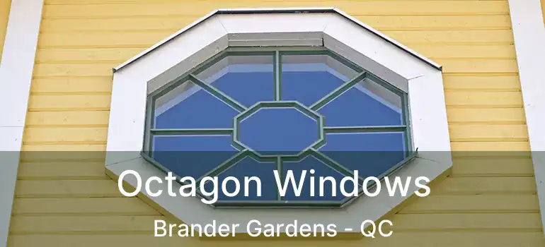 Octagon Windows Brander Gardens - QC