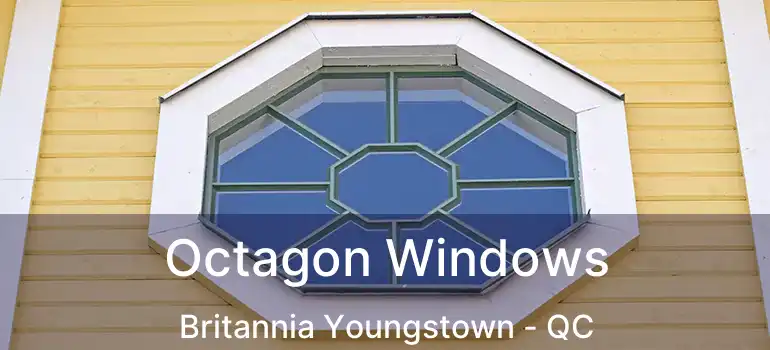 Octagon Windows Britannia Youngstown - QC