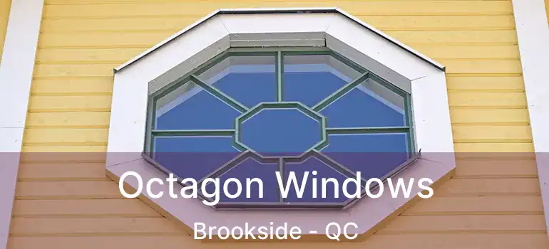 Octagon Windows Brookside - QC