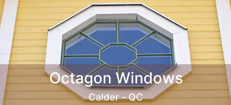  Octagon Windows Calder - QC