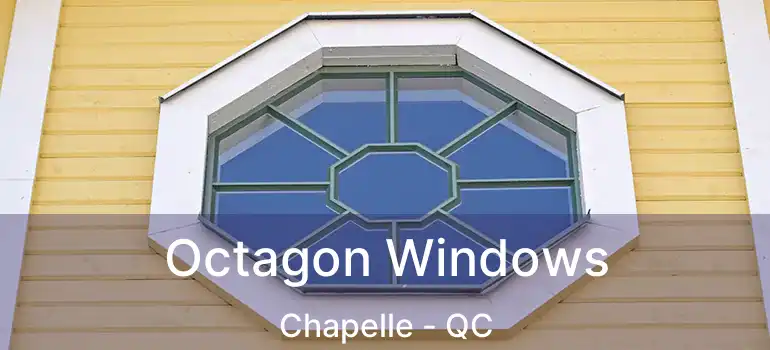 Octagon Windows Chapelle - QC
