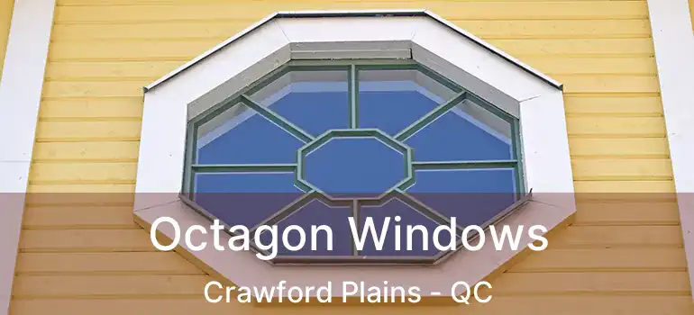  Octagon Windows Crawford Plains - QC