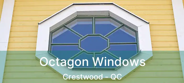  Octagon Windows Crestwood - QC