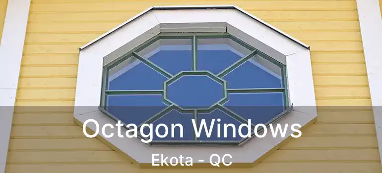  Octagon Windows Ekota - QC