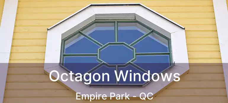 Octagon Windows Empire Park - QC