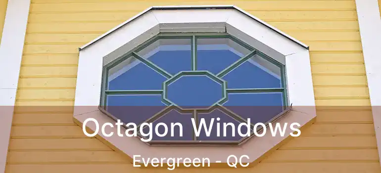 Octagon Windows Evergreen - QC