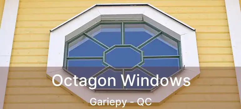  Octagon Windows Gariepy - QC