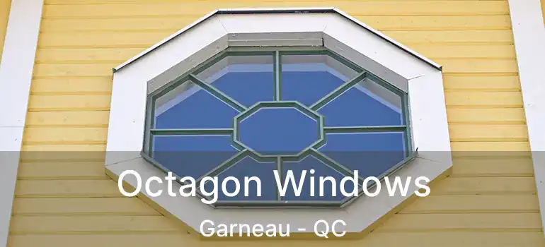  Octagon Windows Garneau - QC